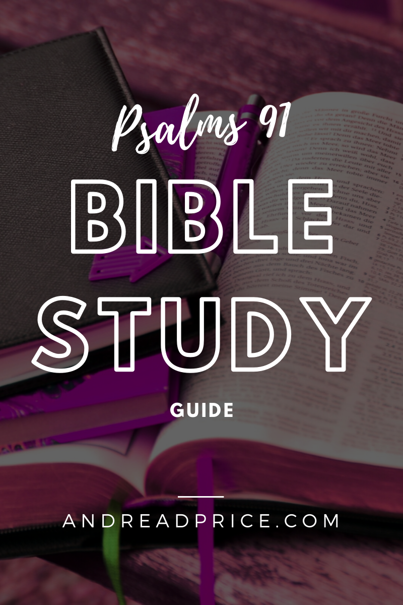 Psalms 91 Bible Study Guide – Andrea D. Price