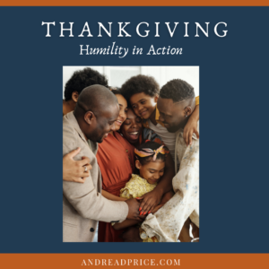 Thanksgiving: Humility in Action